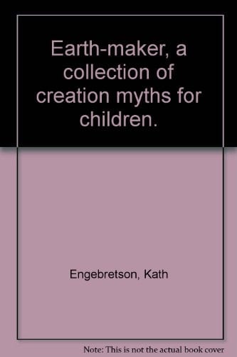 Earth-maker, a Collection of Creation Myths for Children