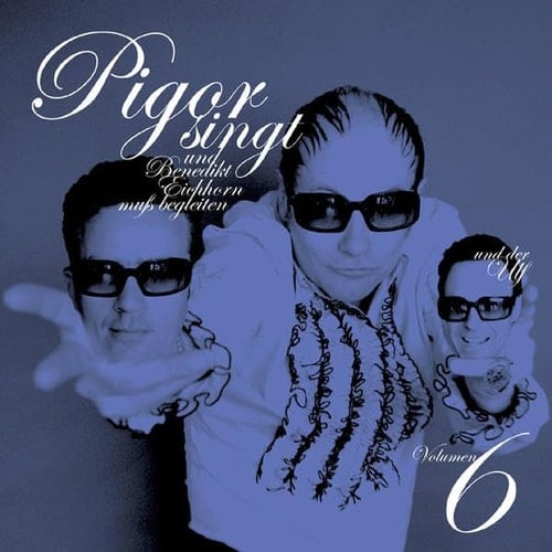 PIGOR SINGT - BENEDIKT... VOL.