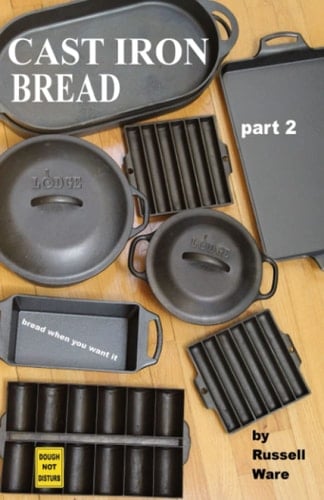 Cast Iron Bread Part 2: Bread When You Want It (A Baker's Dozen Primer)