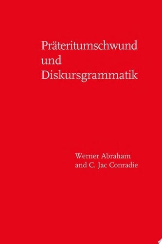 Präteritumschwund und Diskursgrammatik Präteritumschwund in gesamteuropäischen Bezügen: areale Ausbreitung, heterogene Entstehung, Parsing sowie diskursgrammatische Grundlagen und Zusammenhänge