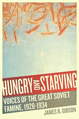 Hungry and Starving Voices of the Great Soviet Famine, 1928-1934