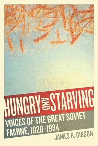 Hungry and Starving Voices of the Great Soviet Famine, 1928–1934