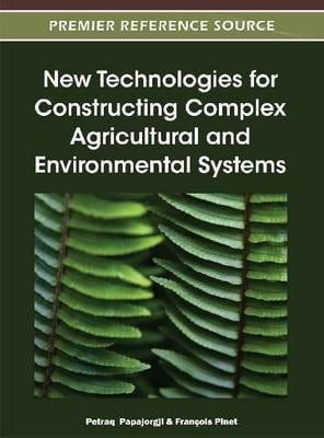 New Technologies for Constructing Complex Agricultural and Environment Systems