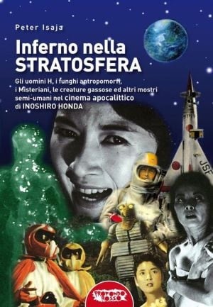 Inferno Nella Stratosfera: Il Cinema Apocalittico Di Inoshiro Honda