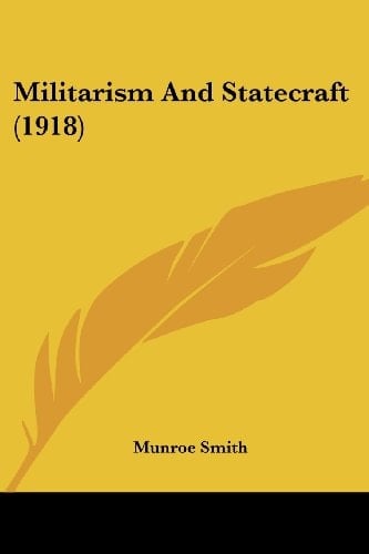 Militarism And Statecraft (1918)