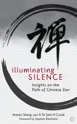 Illuminating Silence Insights on the Path of Chinese Zen