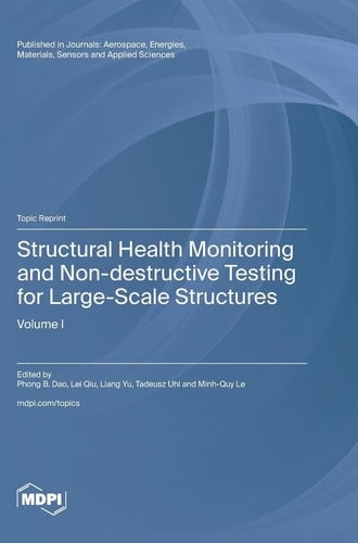 Structural Health Monitoring and Non-destructive Testing for Large-Scale Structures Volume I