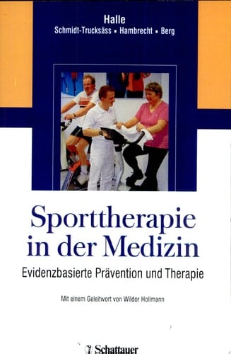 Sporttherapie in der Medizin evidenzbasierte Prävention und Therapie ; mit 45 Tabellen