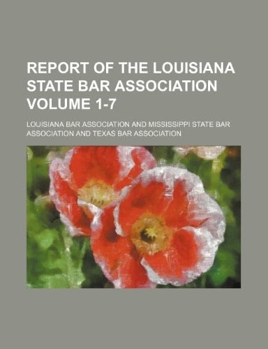 Report of the Louisiana State Bar Association Volume 1-7