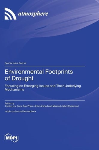 Environmental Footprints of Drought Focusing on Emerging Issues and Their Underlying Mechanisms
