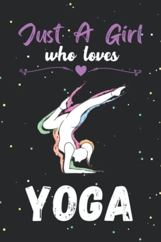 Just a girl who loves yoga: Cute yoga notebook journal/ diary | yoga lovers gift | Blank lined notebook journal for girls and woman