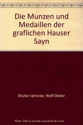Die Münzen und Medaillen der gräflichen Häuser Sayn