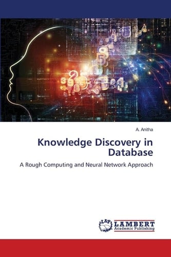 Knowledge Discovery in Database: A Rough Computing and Neural Network Approach