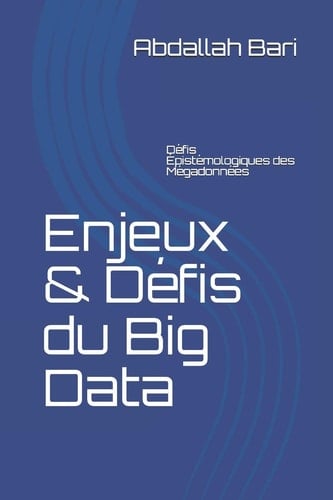 Enjeux & Défis du Big Data Défis Épistémologiques des Mégadonnées