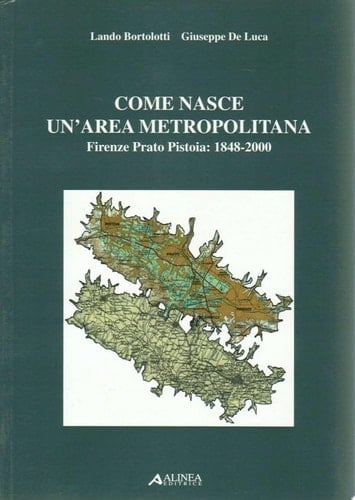 Come nasce un'area metropolitana Firenze, Prato, Pistoia, 1848-2000