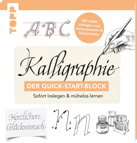 Kalligraphie. Der Quick-Start-Block Sofort loslegen und mühelos lernen. Mit vielen Vorlagen zum Heraustrennen und Verschenken