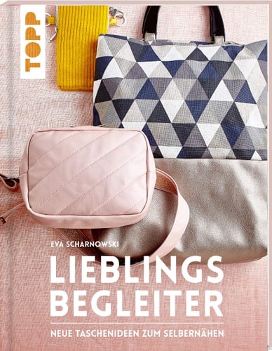 Lieblingsbegleiter Neue Taschenideen zum Selbernähen