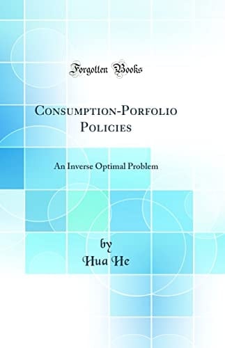 Consumption-Porfolio Policies An Inverse Optimal Problem (Classic Reprint)
