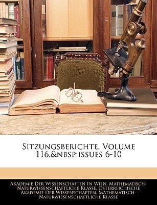 Sitzungsberichte, Volume 116, Issues 6-10 (German Edition)