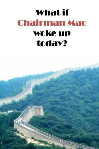 What If Chairman Mao Woke Up Today?