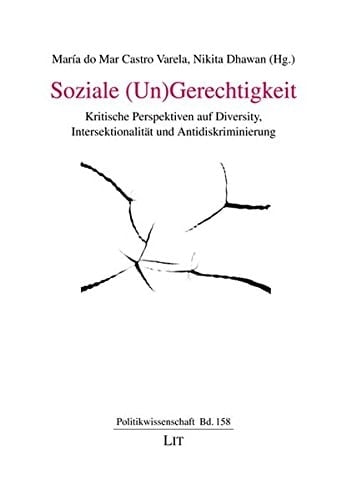 Soziale (Un)Gerechtigkeit kritische Perspektiven auf Diversity, Intersektionalität und Antidiskriminierung