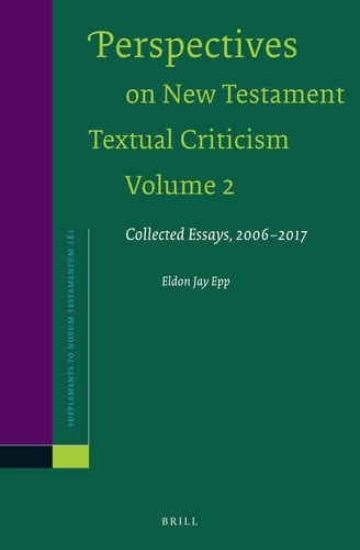 Perspectives on New Testament Textual Criticism Collected Essays, 2006-2017