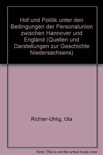 Hof und Politik unter den Bedingungen der Personalunion zwischen Hannover und England