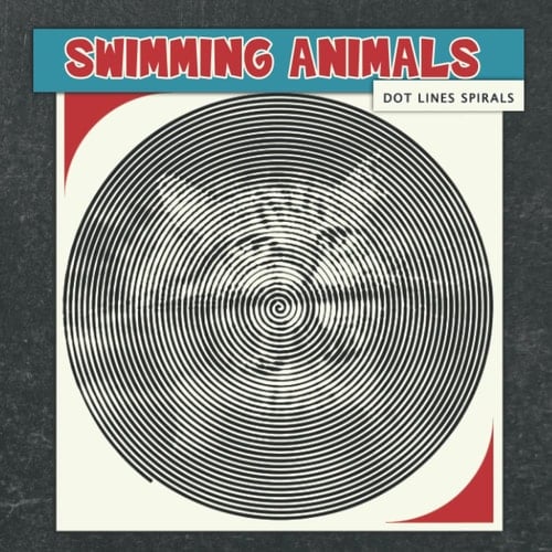 Swimming Animals Dots Lines Spirals Coloring Book: Spiroglyphics Art with Hidden Pictures for Relaxation & Stress Relief, Create Masterpieces Easily, Perfect Gift Ideas
