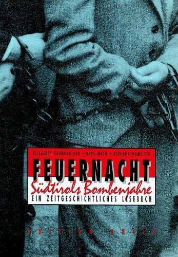 Feuernacht, Südtirols Bombenjahre ein Zeitgeschichtiches Lesebuch