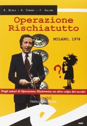 Operazione rischiatutto. Milano 1974