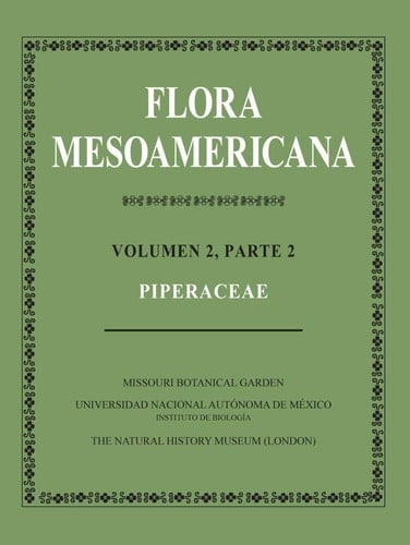Flora Mesoamericana, Volumen 2, Parte 2 Piperaceae Volume 2