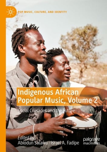 Indigenous African Popular Music, Volume 2 Social Crusades and the Future