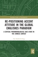 Re-positioning Accent Attitude in the Global Englishes Paradigm A Critical Phenomenological Case Study in the Chinese Context