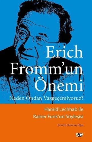 Erich Fromm’un Önemi;Neden Ondan Vazgeçemiyoruz?