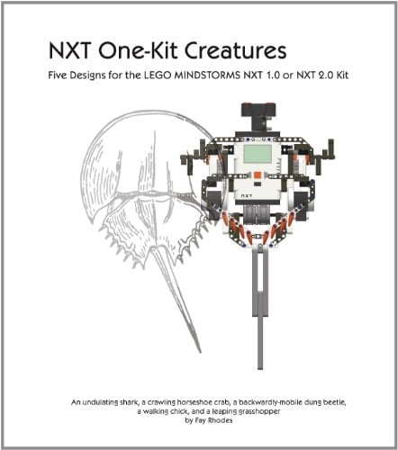 NXT One-Kit Creatures : Five Designs for the LEGO MINDSTORMS NXT 1.0 or 2.0 Kit