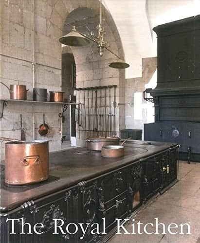 The Royal Kitchen The Kitchens of the Royal Palace of Madrid, 1760-1931