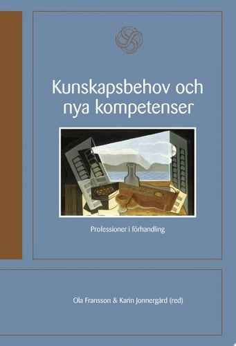 Kunskapsbehov och nya kompetenser Professioner i forhandling