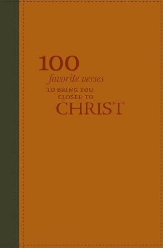 100 Favorite Verses to Bring You Closer to Christ
