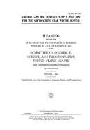 Natural Gas The Domestic Supply and Cost for the Approaching Peak Winter Months: Hearing Before the Subcommittee on Competition, Foreign Commerce, and Infrastructure of the Committee on Commerce, Science, and Transportation, United States Senate, One H