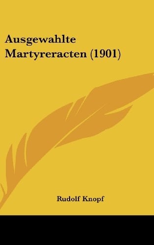 Ausgewahlte Martyreracten (1901) (German Edition)