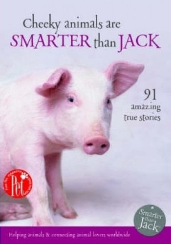 Heroic Animals Are Smarter Than Jack 91 Amazing True Stories