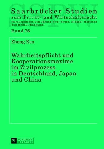 Wahrheitspflicht und Kooperationsmaxime im Zivilprozess in Deutschland, Japan und China