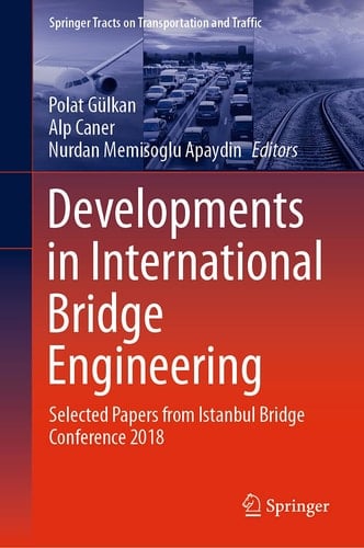 Developments in International Bridge Engineering Selected Papers from Istanbul Bridge Conference 2018