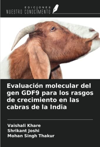 Evaluación molecular del gen GDF9 para los rasgos de crecimiento en las cabras de la India (Spanish Edition)
