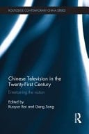 Chinese Television in the Twenty-first Century Entertaining the Nation