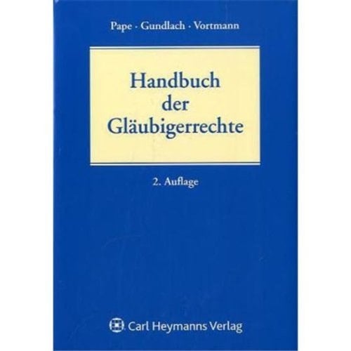 Handbuch der Gläubigerrechte Gläubigerautonomie, Gläubigerorgane, Aus- und Absonderungsrechte, Geschäftsführerhaftung