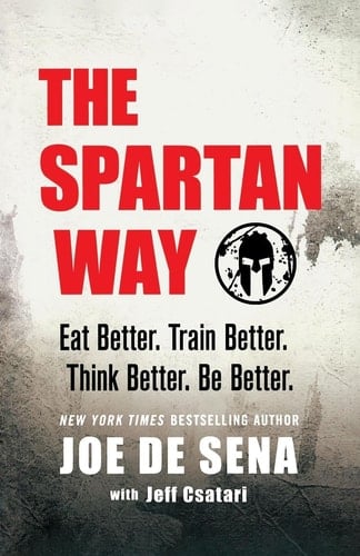 The Spartan Way Eat Better. Train Better. Think Better. Be Better.
