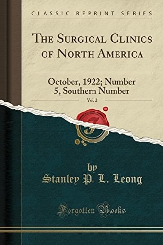 The Surgical Clinics of North America, Vol. 2 October, 1922; Number 5, Southern Number (Classic Reprint)