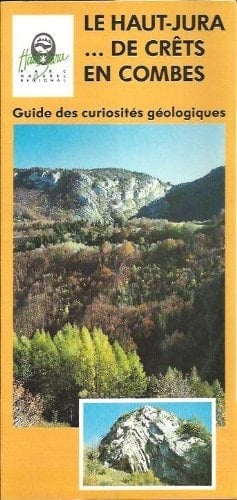 Le Haut-Jura ... des crêts en combes guide des curiosités géologiques