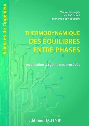 Thermodynamique des équilibres entre phases application au génie des procédés